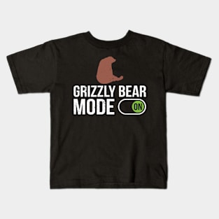 Grizzly Bear Mode On - Grizzly Bear Kids T-Shirt